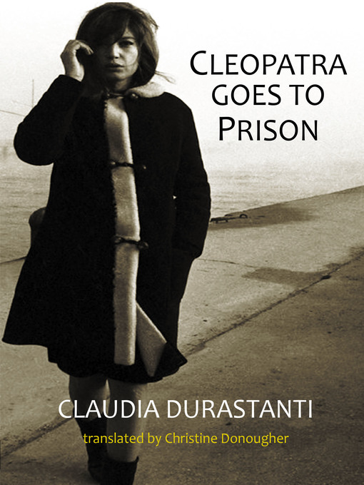 Title details for Cleopatra Goes to Prison by Claudia Durastanti - Available